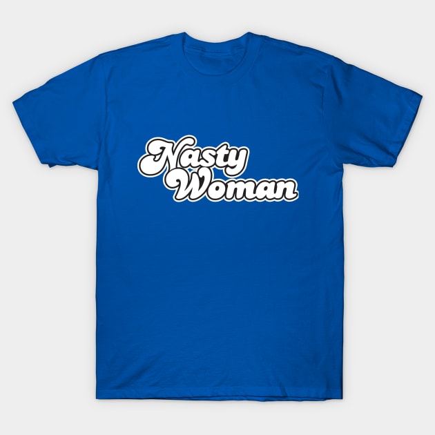 Nasty Woman T-Shirt by machmigo